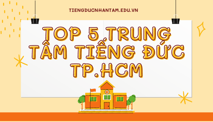 Top 5 Trung Tâm Dạy Tiếng Đức TP. Hồ Chí Minh Uy Tín