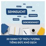 30 Danh Từ Trừu Tượng Tiếng Đức Khó Dịch – Vẻ đẹp Ngôn Ngữ Đức