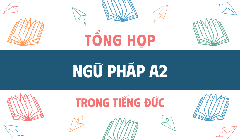 tổng hợp ngữ pháp tiếng Đức trình độ A2