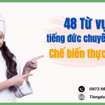 40+ Từ Vựng Tiếng Đức Chuyên Ngành Chế Biến Thực Phẩm