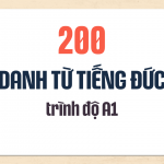 200 Danh Từ Tiếng Đức Trình độ A1 – Nền Tảng Vững Chắc Cho Người Mới