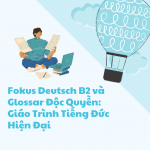 Fokus Deutsch B2 Và Glossar Độc Quyền: Giáo Trình Tiếng Đức Hiện Đại