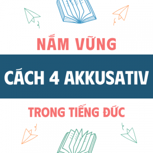 Nắm Vững Cách 4 Akkusativ