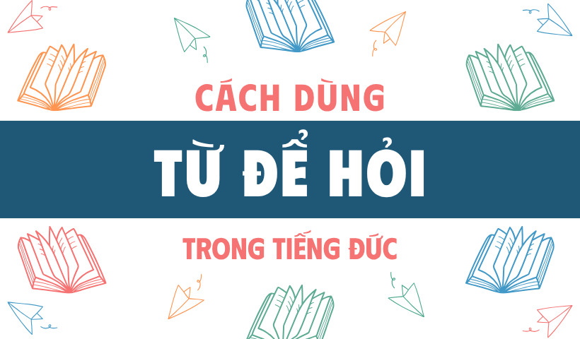 Cách dùng từ để hỏi trong tiếng Đức
