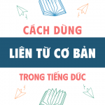 Liên Từ Cơ Bản Trong Tiếng Đức: Hướng Dẫn Chi Tiết Cho Trình độ A2