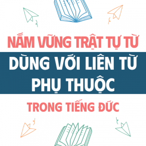 Trật Tự Từ Với Liên Từ Phụ Thuộc