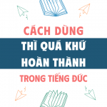 Thì Quá Khứ Hoàn Thành (Plusquamperfekt) Trong Tiếng Đức