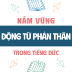 Hiểu Rõ Về Cách Dùng động Từ Phản Thân Trong Tiếng Đức