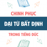 Đại Từ Bất định Tiếng Đức: “Vũ Khí” Bí Mật Giúp Bạn Giao Tiếp Tự Nhiên Hơn