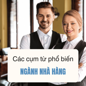 Các Cụm Từ Phổ Biến Ngành Nhà Hàng