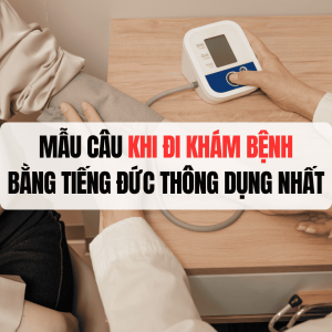 Mẫu Câu Khi đi Khám Bệnh Bằng Tiếng Đức Thông Dụng Nhất