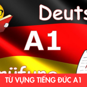 Phương Pháp Học Từ Vựng Tiếng Đức A1 Nhớ Lâu, Dễ Áp Dụng